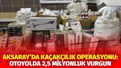 Aksaray’da kaçakçılık operasyonunda otoyolda durdurulan araçta 2,5 milyon lira değerinde