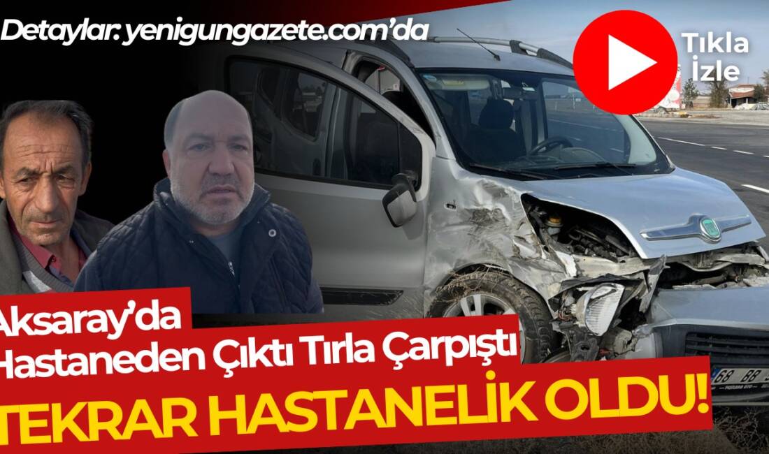 Aksaray Adana yolu OSB çıkışında tır ve hafif ticari araç