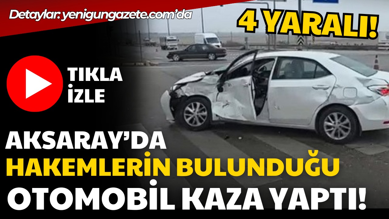 Aksaray–Konya Karayolu Eşmekaya Kavşağı’ndaki kazada, okul sporları dönüşü 4 hakem