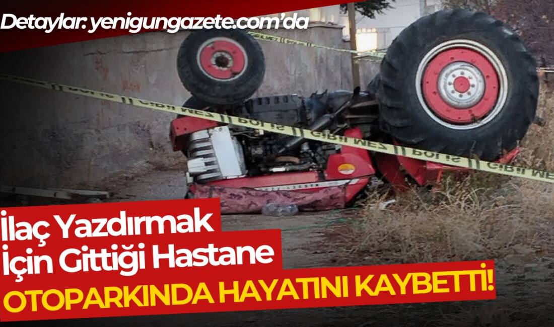 Aksaray’da 92 yaşındaki Muharrem Arslanhan, ilaç yazdırdığı hastanenin otoparkında traktörüyle