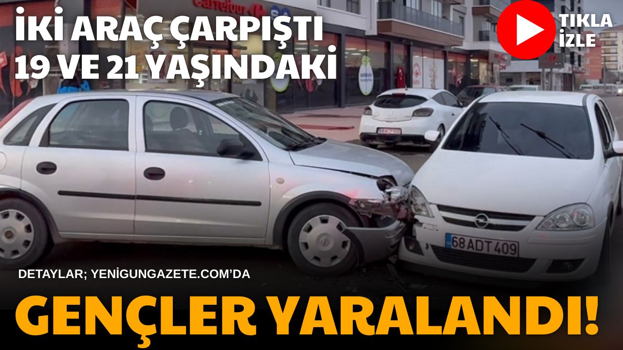 Aksaray Aşık Molla Caddesi’nde iki aracın çarpışması sonucu 19 ve