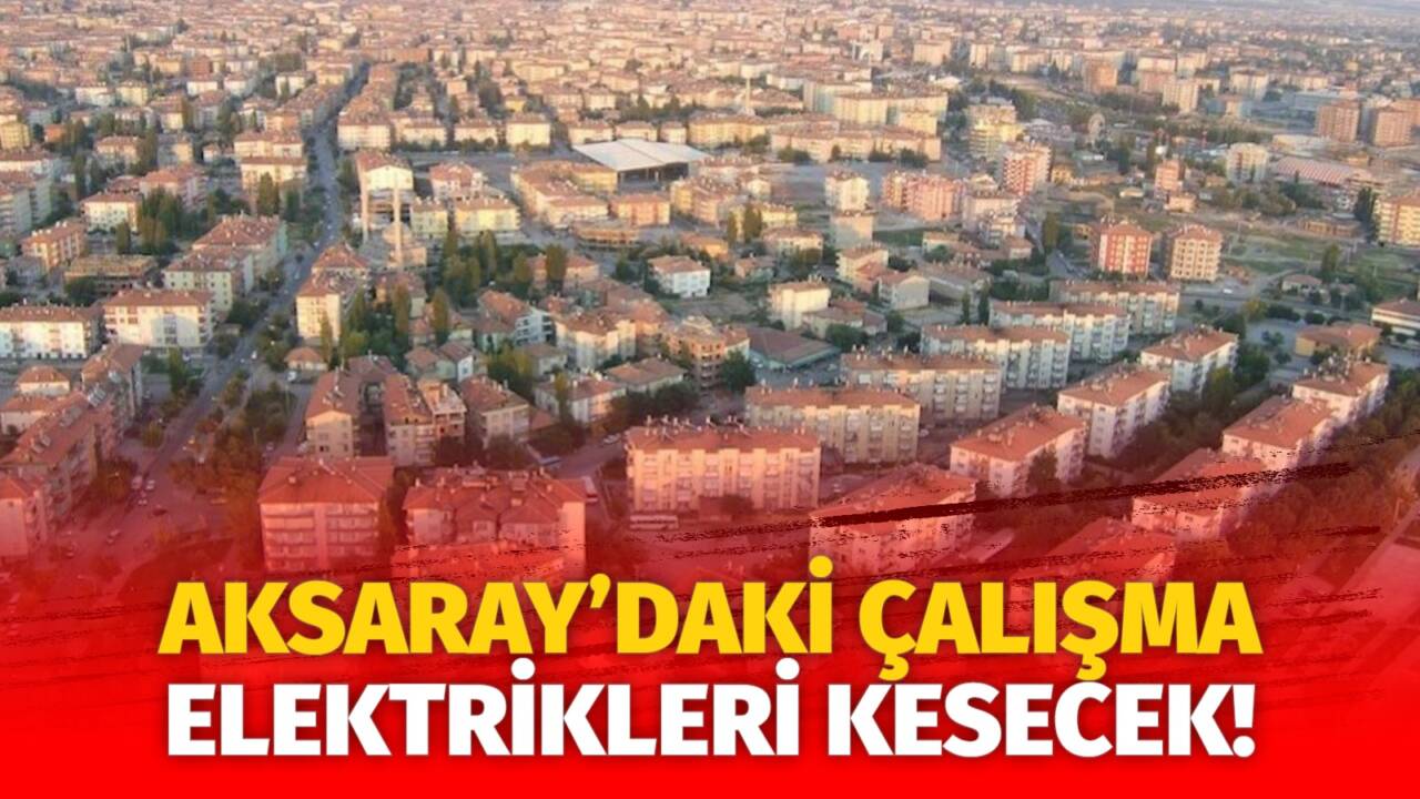 MERAM Elektrik Dağıtım Şirketi tarafından yapılan açıklama kapsamında Aksaray’ın bazı