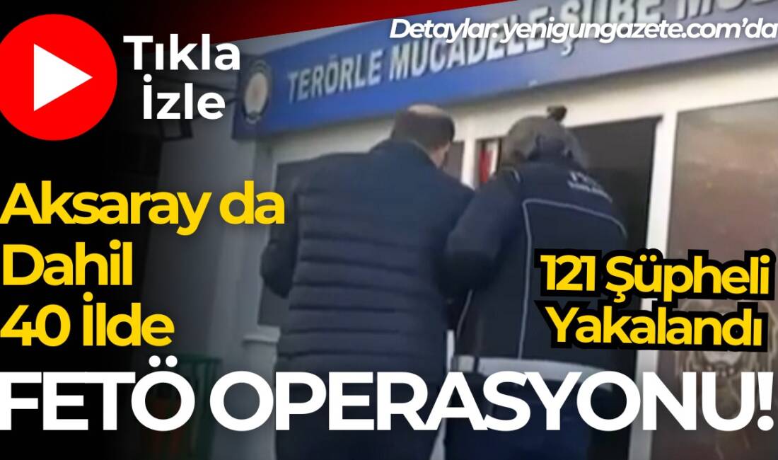 Türkiye genelinde düzenlenen FETÖ operasyonu kapsamında 121 şüpheli yakalandı. FETÖ