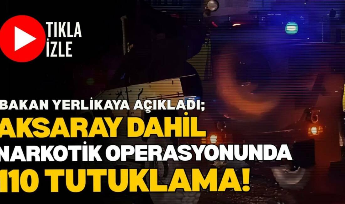 İçişleri Bakanı Ali Yerlikaya tarafından yapılan açıklama kapsamında, Aksaray da