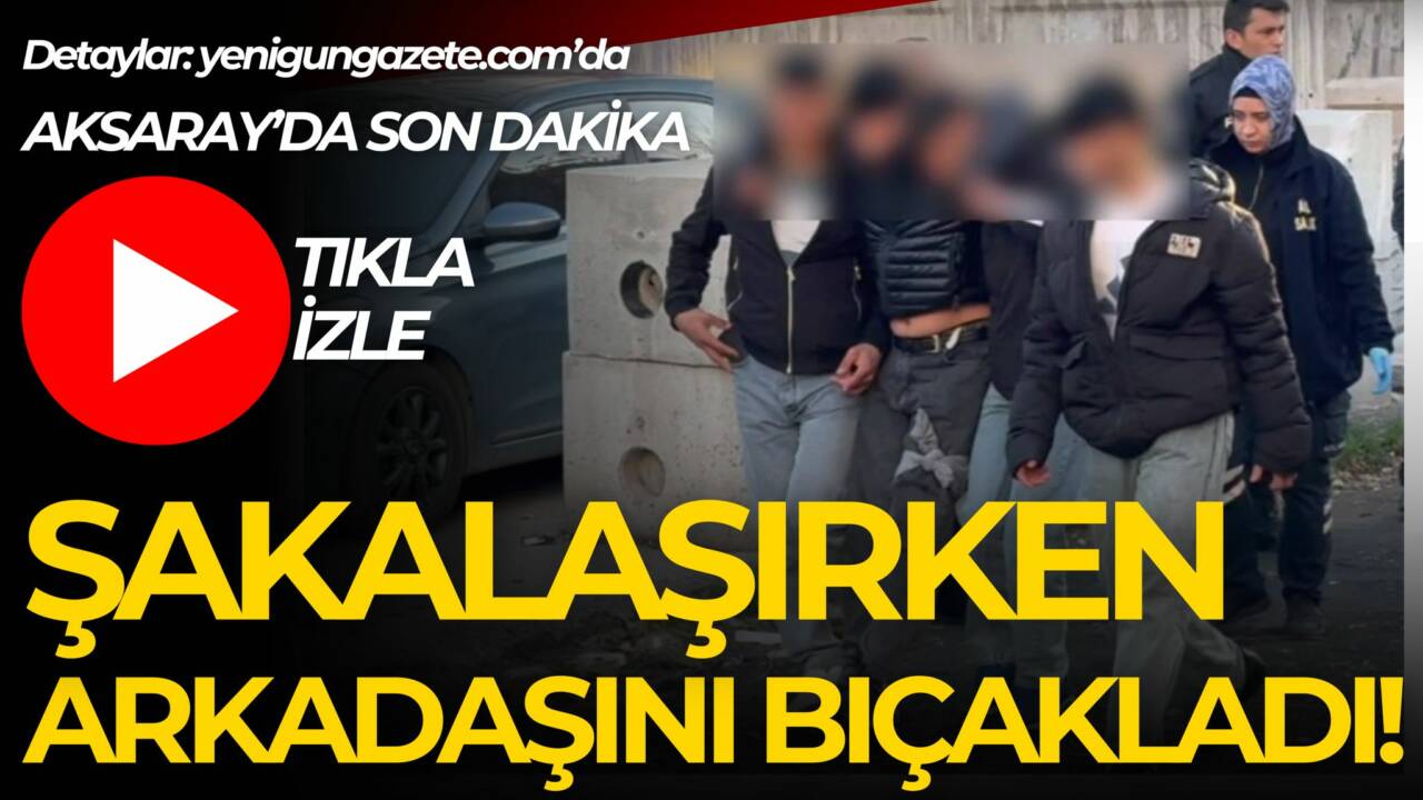 Aksaray’da parkta bıçakla arkadaşı ile şakalaşan genç arkadaşının bıçak darbesiyle
