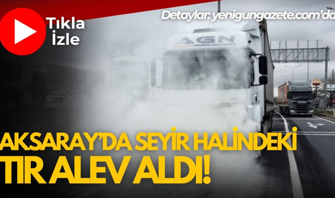 Motoru alev alan tırı söndürmeye çalışan sürücü, tesislerden aldığı ek