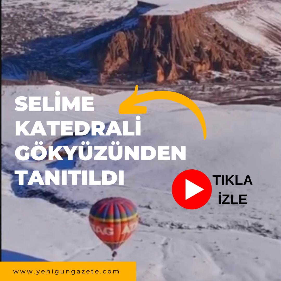 Aksaray Valisi Mehmet Ali Kumbuzoğlu, Selime Katedrali manzaralı sıcak hava