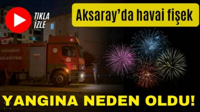 Aksaray Hasas Mahallesi’nde boş arazide atılan havai fişek yangına yol
