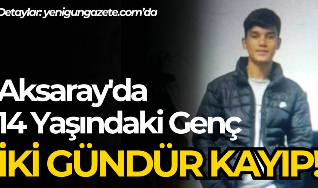 Aksaray’da iki gündür kendisinden haber alınamayan Emirhan Kaplan için arama