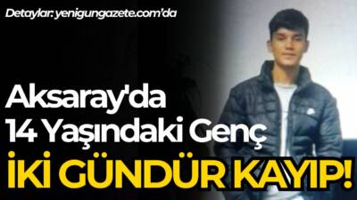 Aksaray’da iki gündür kendisinden haber alınamayan Emirhan Kaplan için arama