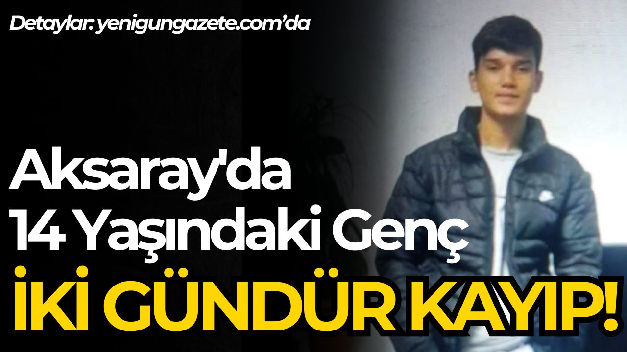 Aksaray’da iki gündür kendisinden haber alınamayan Emirhan Kaplan için arama