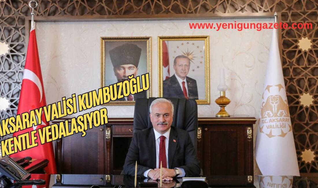Aksaray Valisi Mehmet Ali Kumbuzoğlu, görev süresinin sona ermesi nedeniyle