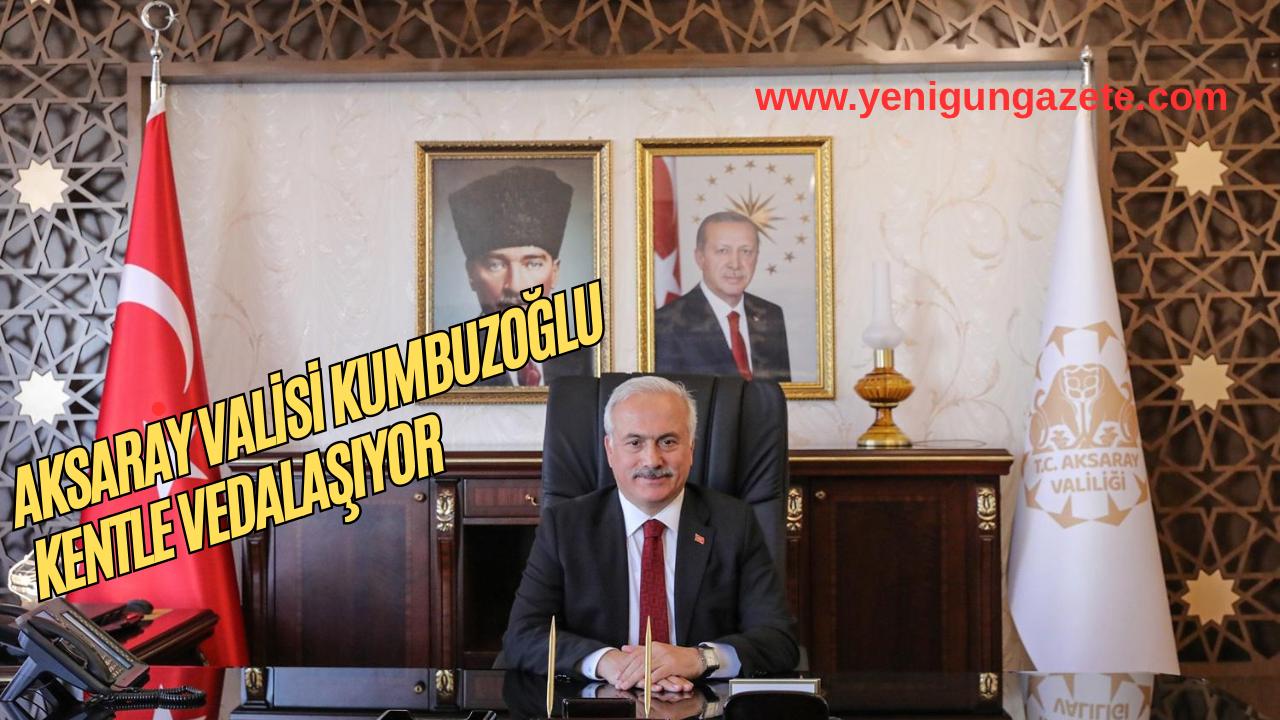 Aksaray Valisi Mehmet Ali Kumbuzoğlu, görev süresinin sona ermesi nedeniyle