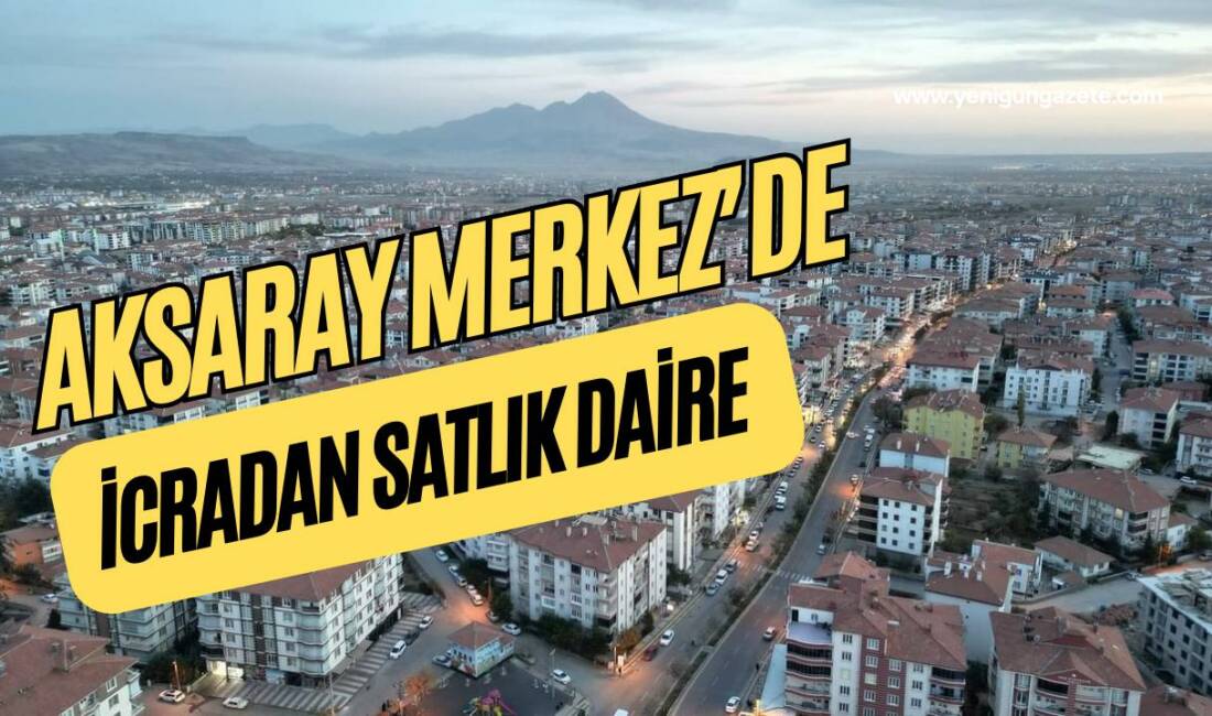 Aksaray İcra Dairesi, Merkez Ereğlikapı Mahallesi’nde bulunan 3+1 meskeni icra