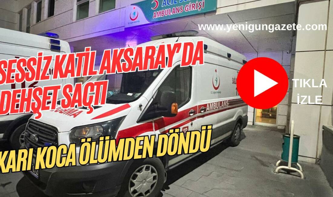 Aksaray’ın Güzelyurt ilçesi Ihlara beldesinde sobadan sızan karbonmonoksit gazı, karı-kocayı