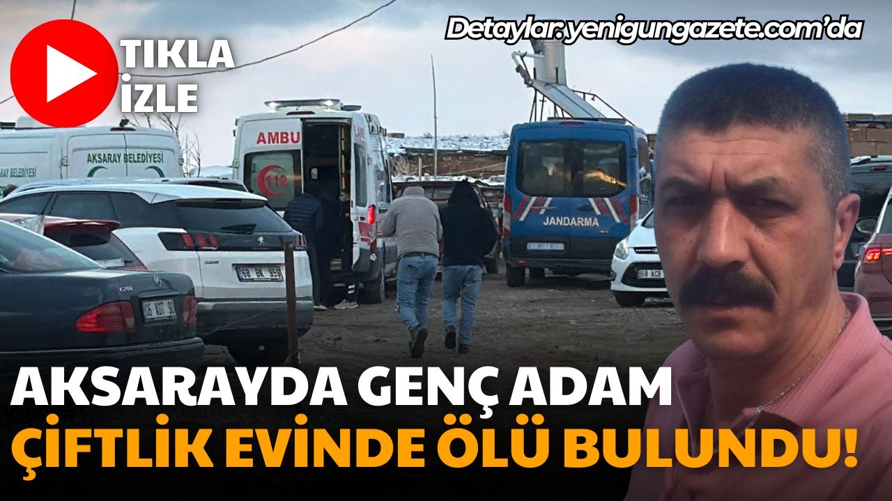 Aksaray’ın Sevinçli köyünde 45 yaşındaki Recep Pekmezci evinde ölü bulundu;