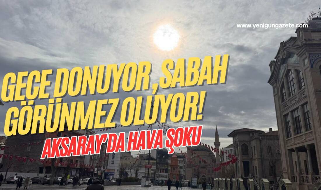 Aksaray’da hava adeta şok etkisi yaratıyor! Gece don, sabah sis