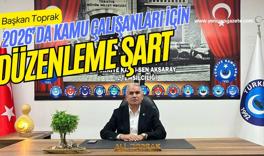 Türkiye Kamu-Sen Aksaray İl Başkanı Ali Toprak, 2025 enflasyonu sonrası