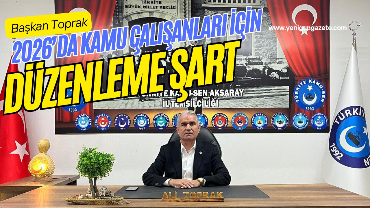Türkiye Kamu-Sen Aksaray İl Başkanı Ali Toprak, 2025 enflasyonu sonrası