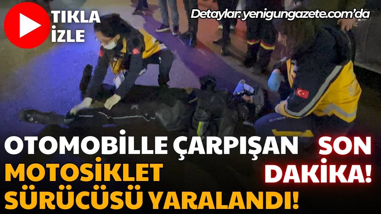 Aksaray Ebulfeyz Elçibey Caddesi’nde motosikletle otomobilin çarpıştığı kazada 1 sürücü