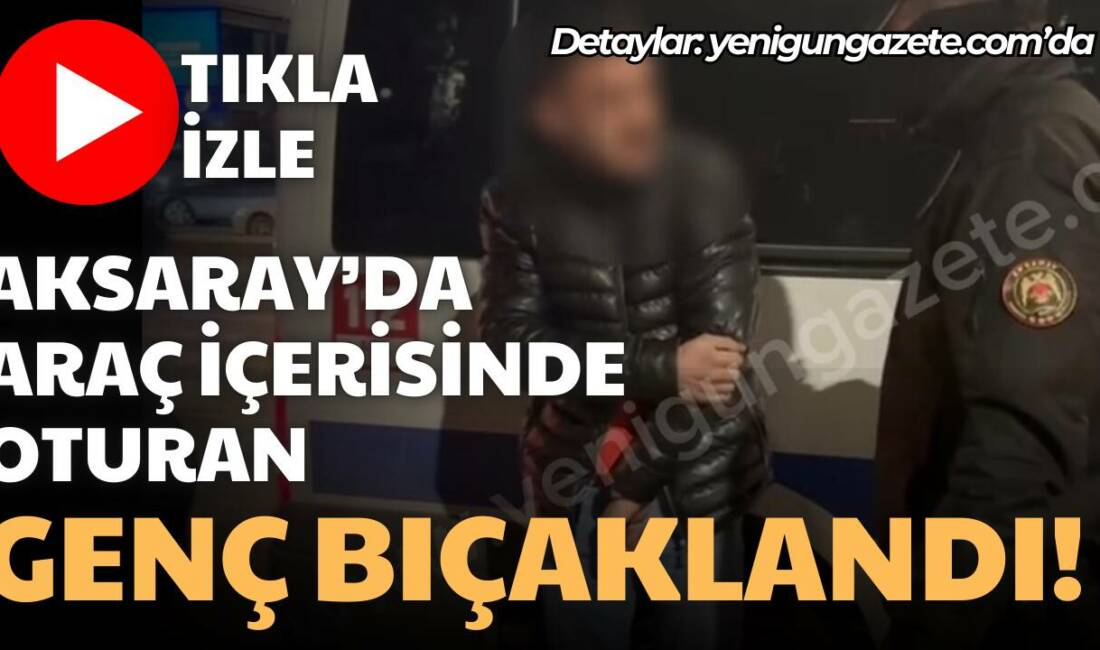 Taşpazar Mahallesinde park halindeki araçta yaşanan bıçaklı saldırı paniğe neden