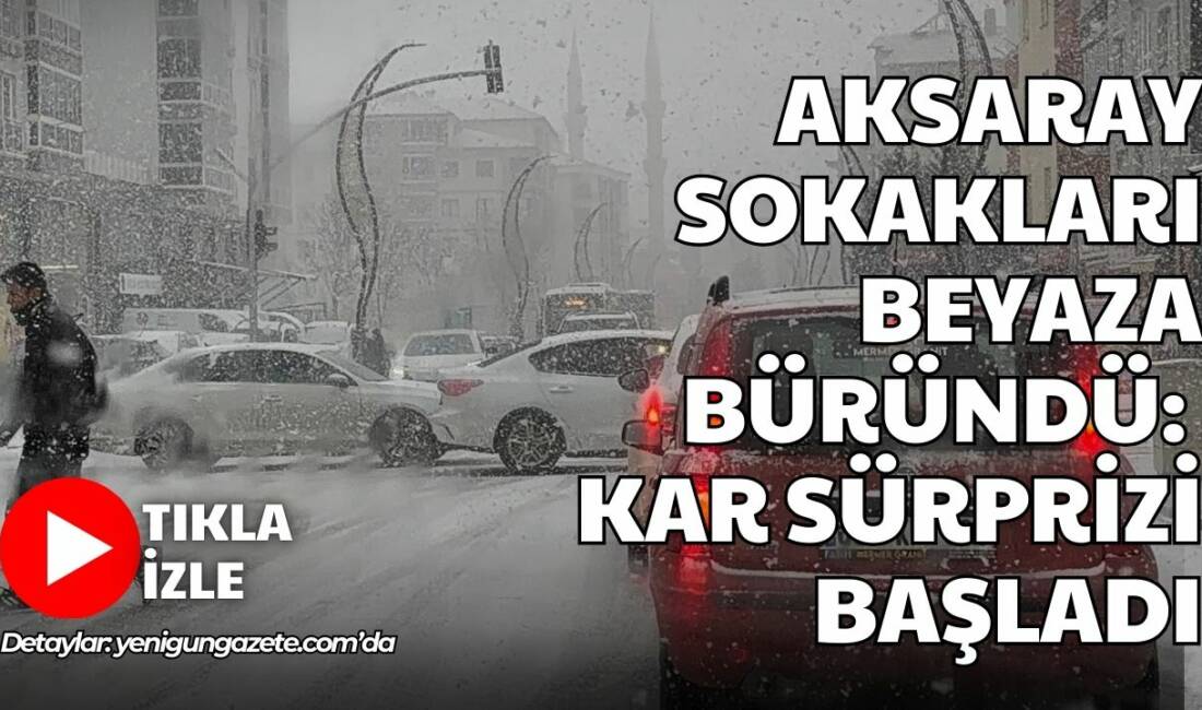 Hafta sonu uyarısıyla beklenen kar yağışı, Aksaray’da etkisini gösterdi; sürücüler