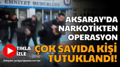 Aksaray’da düzenlenen narkotik operasyonlarında sentetik ecza, metamfetamin ve sentetik kannabinoid