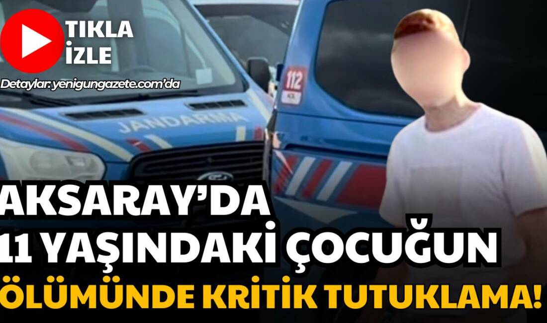 Yarıyıl tatili için Ankara’dan Aksaray’a gelen 11 yaşındaki çocuk evde