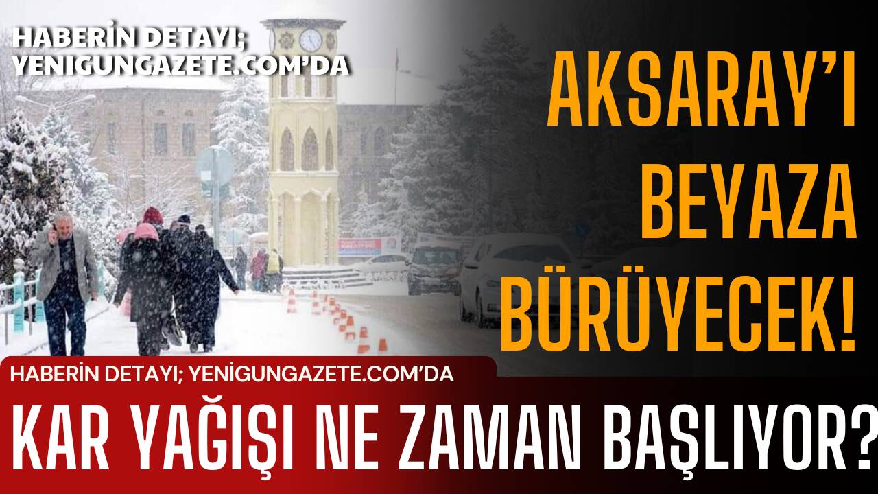 Meteoroloji, 17 Ocak Cumartesi sabahından itibaren Aksaray ve doğu ilçelerinde