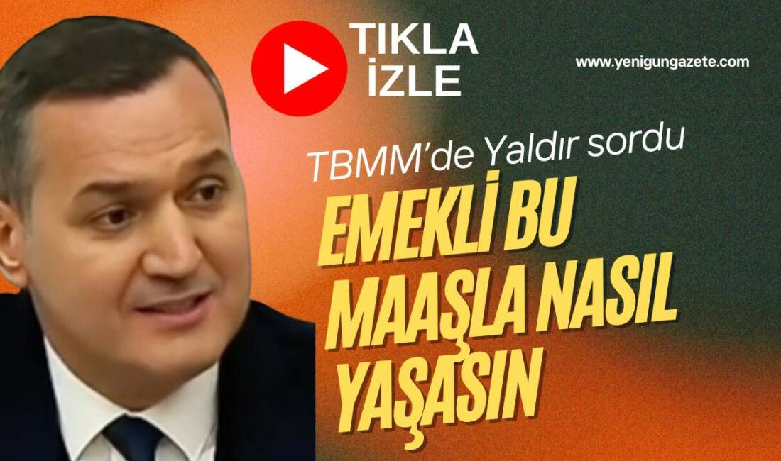 İYİ Parti Genel Başkan Yardımcısı Aksaray Milletvekili Turan Yaldır, Meclis’te