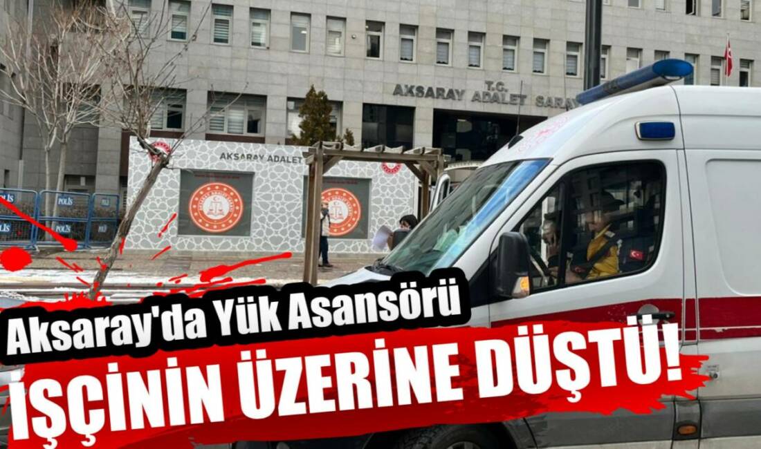 Aksaray'da üzerine yük asansörü düşen işçi hastaneye kaldırıldı.