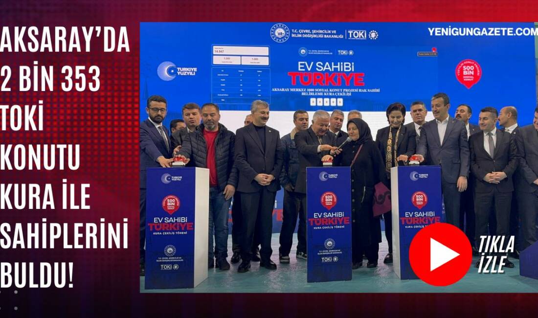 Aksaray’da 20 bin 995 başvurunun yapıldığı TOKİ sosyal konut projesinde