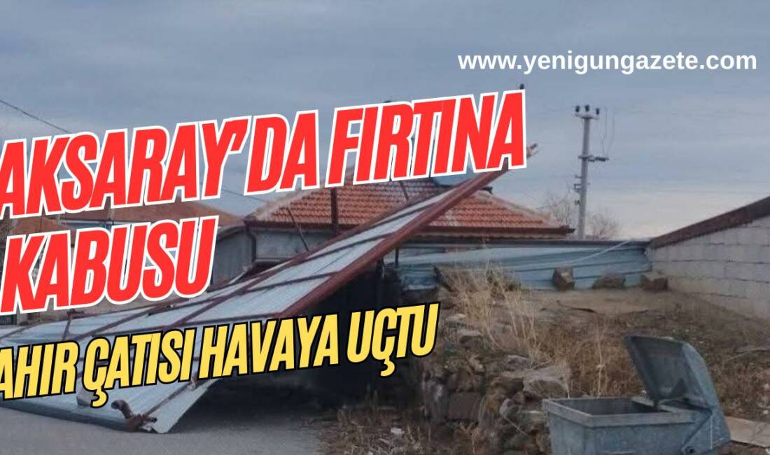 Aksaray’ın Ortaköy ilçesine bağlı Ozancık köyünde etkili olan şiddetli fırtına