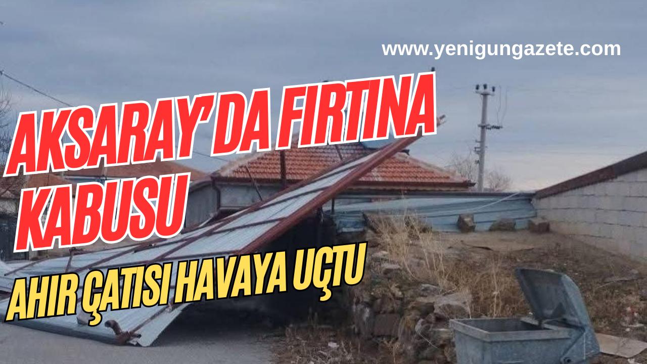 Aksaray’ın Ortaköy ilçesine bağlı Ozancık köyünde etkili olan şiddetli fırtına