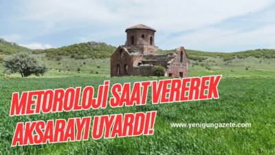 Meteoroloji saat verdi; Aksaray genelinde sağanak yağış ve kuvvetli rüzgârın