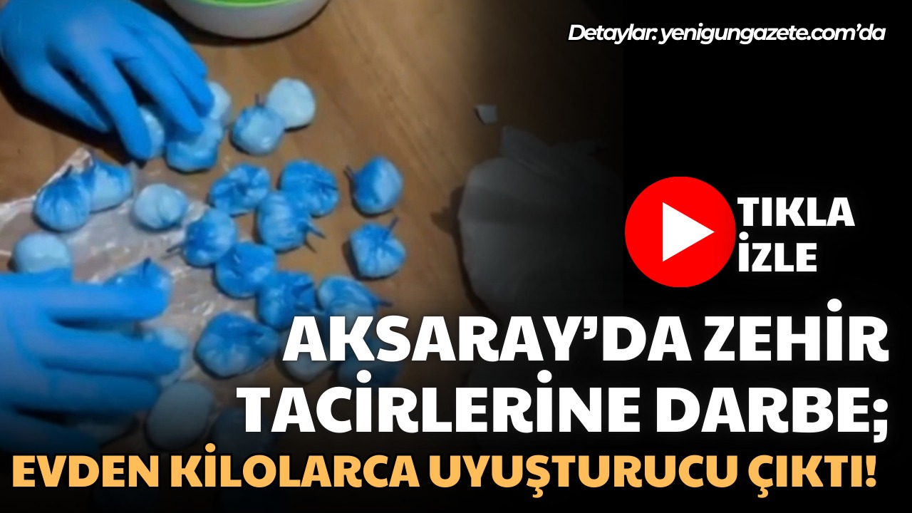 Aksaray’da narkotik ekiplerinin nefes kesen operasyonunda kilogramlarca uyuşturucu ve silah