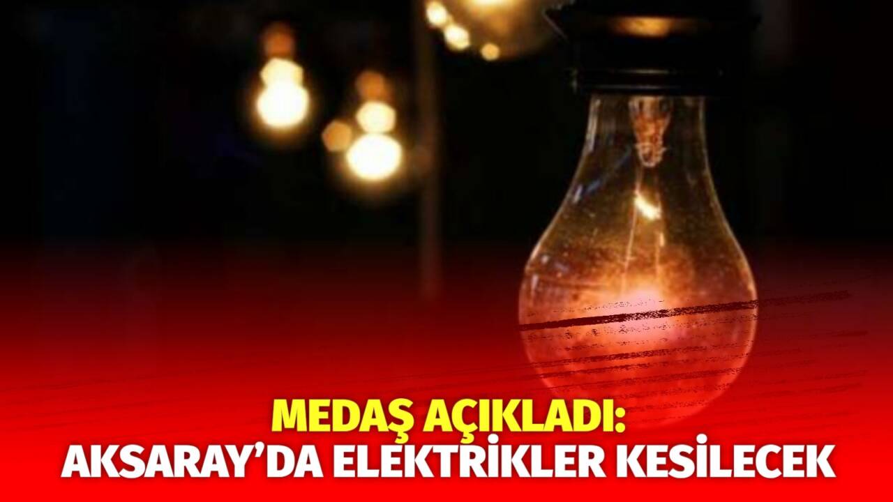 MERAM Elektrik Dağıtım Şirketi tarafından yapılan açıklama kapsamında Aksaray’ın bazı