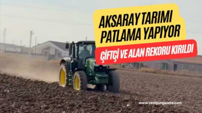 2026 verilerine göre Aksaray’da kayıtlı tarım çiftçi sayısı 19.999’a, ekilen