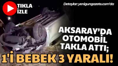 Aksaray Sevinçli köyü Kireçli mevkiinde yoldan çıkan otomobilin takla attığı