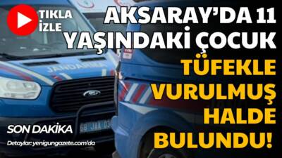 11 yaşındaki Hamza Kılıç, evinde başından vurulmuş olarak ölü bulundu;