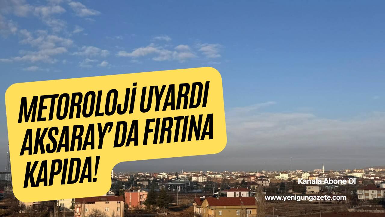 Meteoroloji yetkilileri, 29 Ocak 2026 Perşembe günü Aksaray ve çevresinde