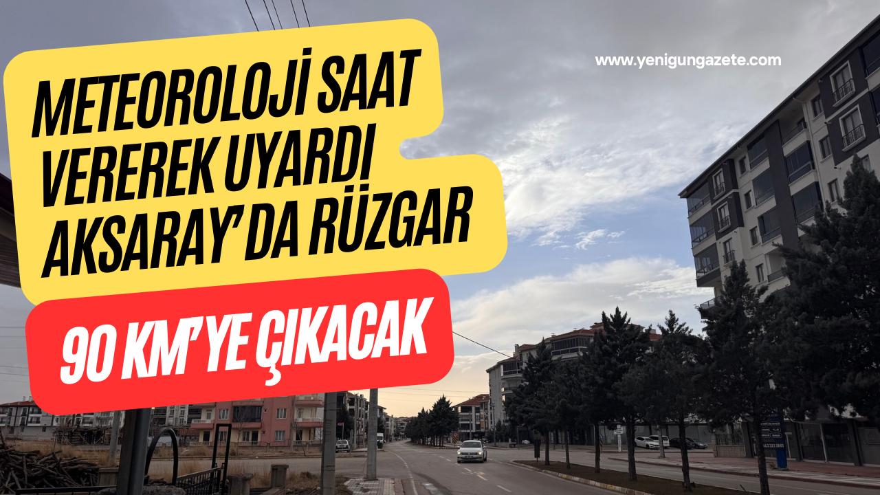 Konya 8. Bölge Meteoroloji, Aksaray ve çevresinde akşam saatlerine kadar