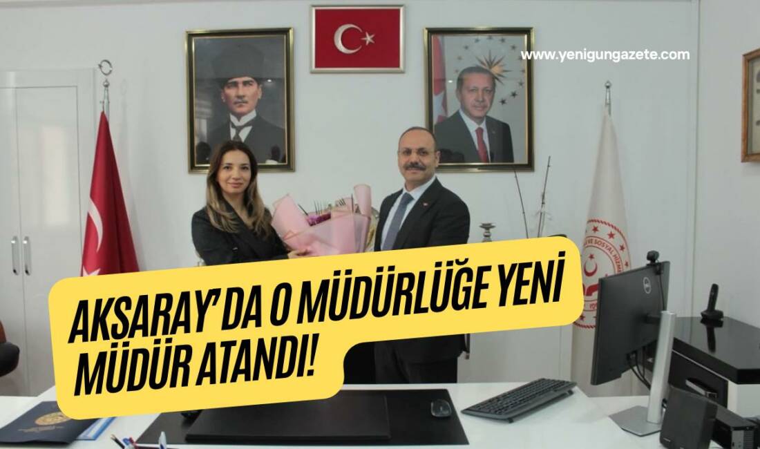 Aksaray Aile ve Sosyal Hizmetler İl Müdürlüğünde görev değişimi yapıldı;