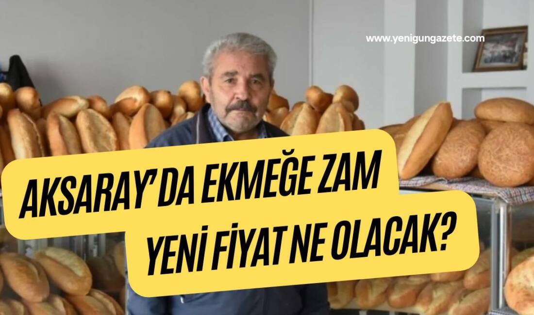 Aksaray’da 200 gram ekmeğin fiyatı için kritik başvuru yapıldı. Artan