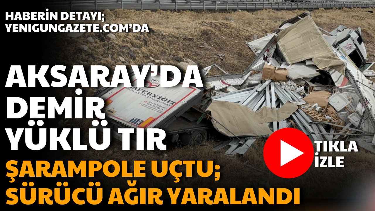 Adana’dan Aksaray yönüne giden tır, sürücüsünün direksiyon hakimiyetini kaybetmesi sonucu