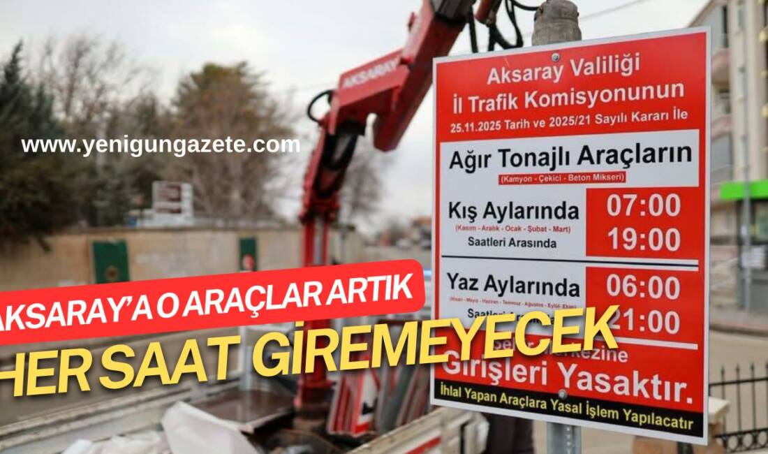 Aksaray Belediyesi ve Valilikten kritik uyarı: Kamyon, çekici ve beton