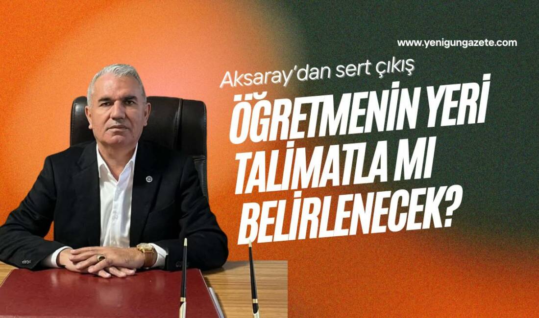 Öğretmen atama yönetmeliği yargıya taşındı; Aksaray’da yükselen itirazda “hak, adalet