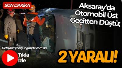 Aksaray Ankara yolu Ortaköy kavşağında bulunan üst geçitten düşen otomobilde