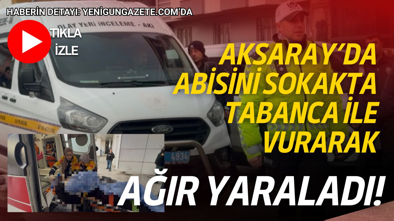 Aksaray’da kardeşler arasında başlayan tartışmada abisini silahla vurarak ağır yaraladı.