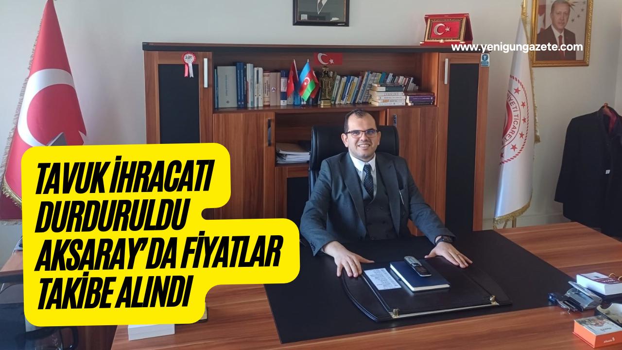 Ramazan öncesi fiyat artışının ardından ihracat durduruldu. Aksaray’da zincir ve